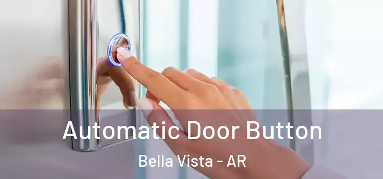  Automatic Door Button Bella Vista - AR