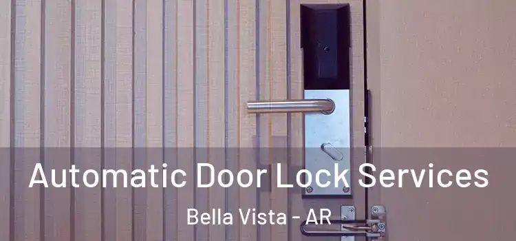  Automatic Door Lock Services Bella Vista - AR