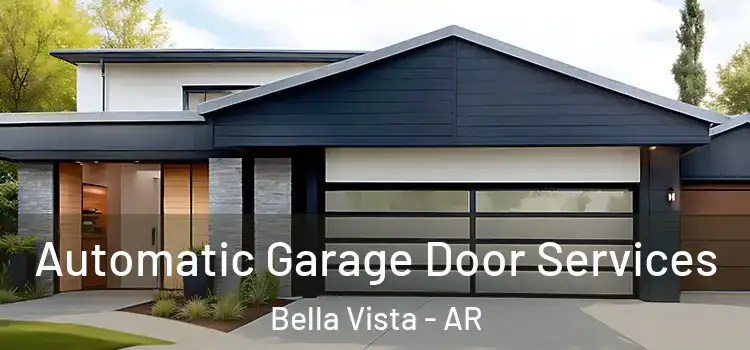  Automatic Garage Door Services Bella Vista - AR