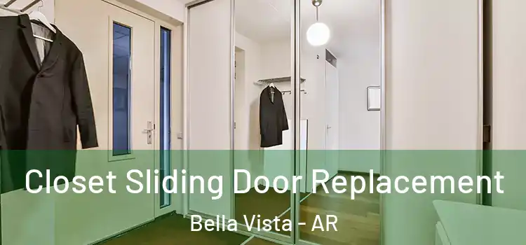  Closet Sliding Door Replacement Bella Vista - AR