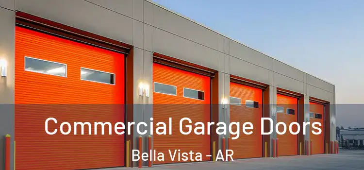  Commercial Garage Doors Bella Vista - AR