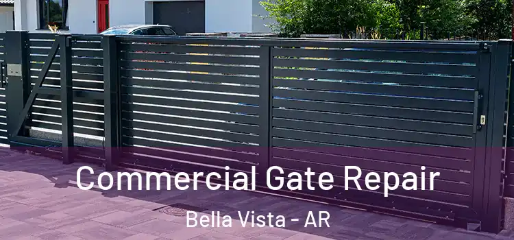 Commercial Gate Repair Bella Vista - AR