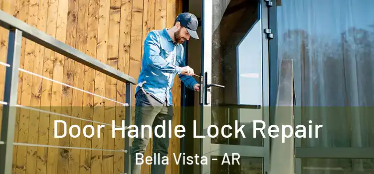 Door Handle Lock Repair Bella Vista - AR