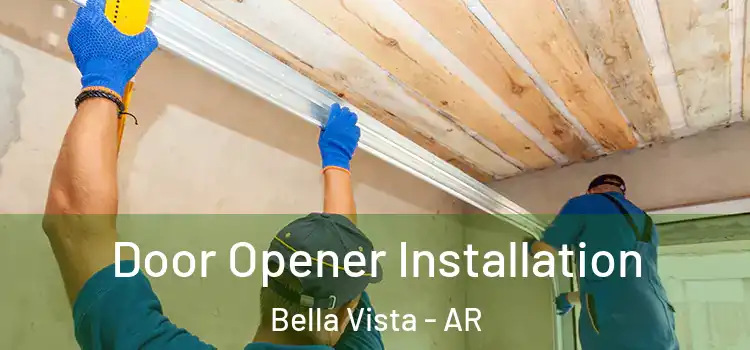 Door Opener Installation Bella Vista - AR