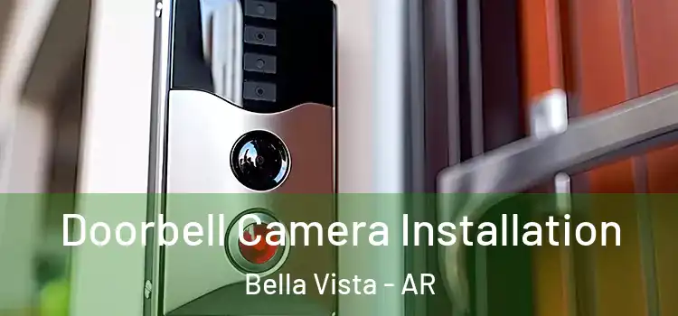  Doorbell Camera Installation Bella Vista - AR