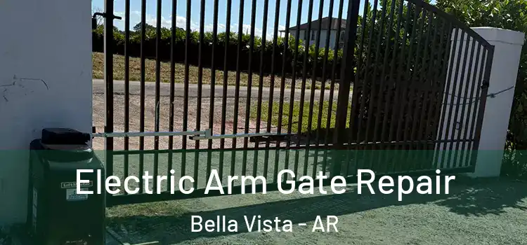 Electric Arm Gate Repair Bella Vista - AR