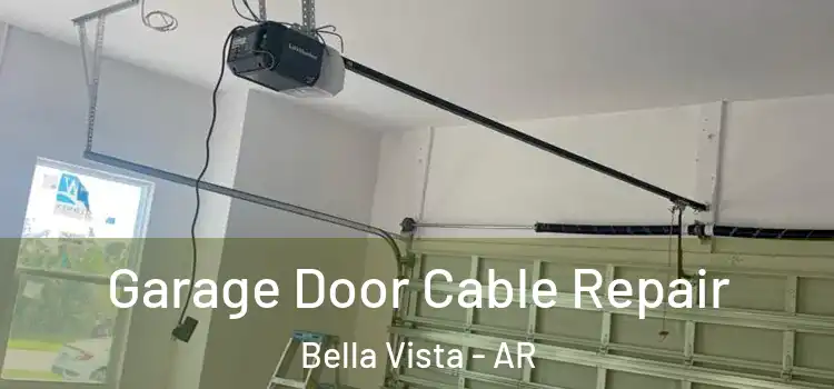  Garage Door Cable Repair Bella Vista - AR