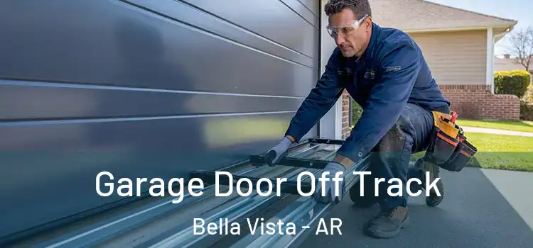  Garage Door Off Track Bella Vista - AR