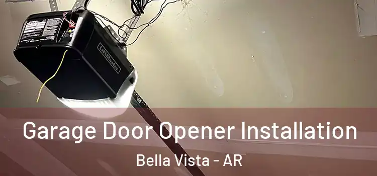  Garage Door Opener Installation Bella Vista - AR
