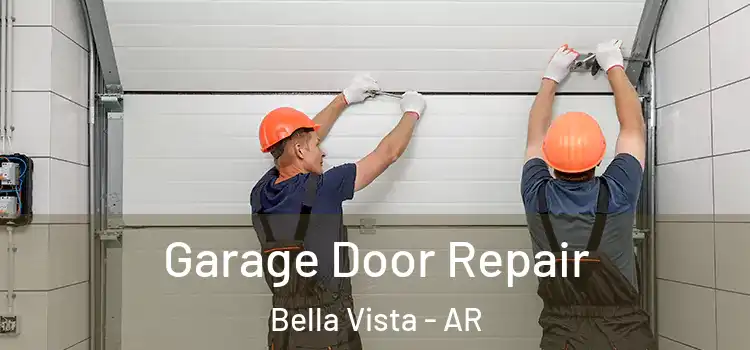  Garage Door Repair Bella Vista - AR