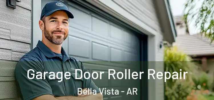  Garage Door Roller Repair Bella Vista - AR