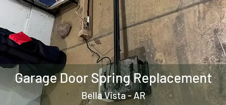  Garage Door Spring Replacement Bella Vista - AR