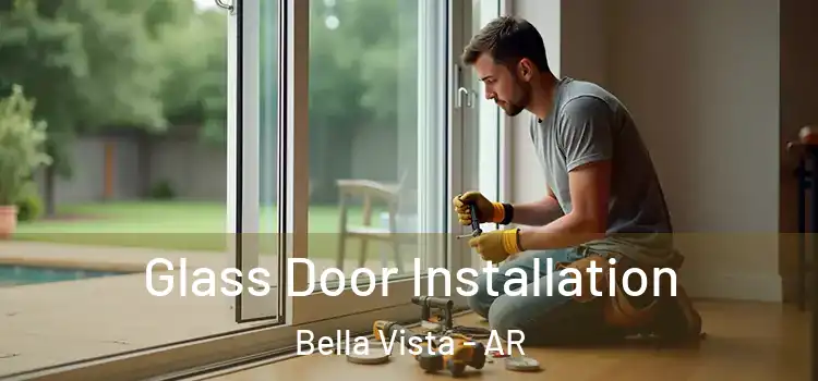 Glass Door Installation Bella Vista - AR