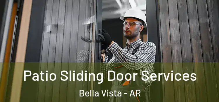 Patio Sliding Door Services Bella Vista - AR
