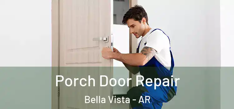 Porch Door Repair Bella Vista - AR