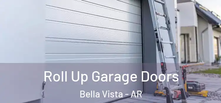  Roll Up Garage Doors Bella Vista - AR