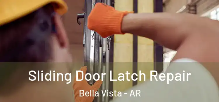 Sliding Door Latch Repair Bella Vista - AR