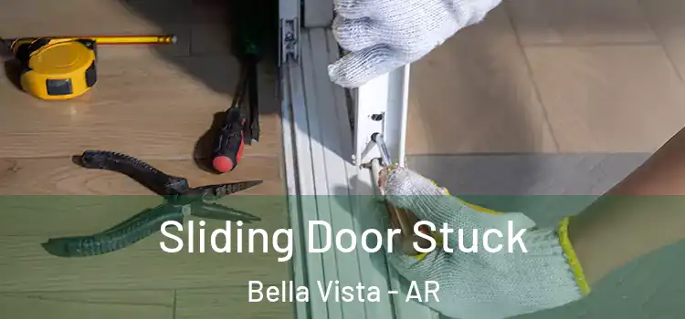 Sliding Door Stuck Bella Vista - AR