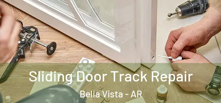  Sliding Door Track Repair Bella Vista - AR